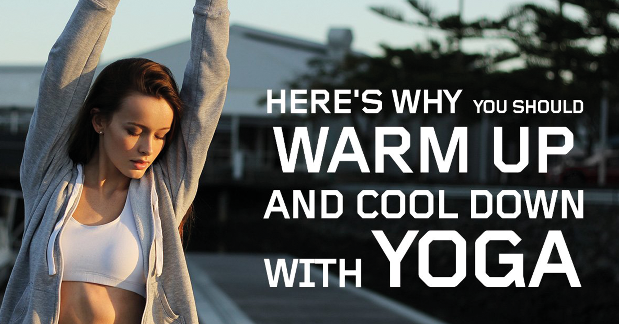 Reasons why you should warm up and cool down with yoga